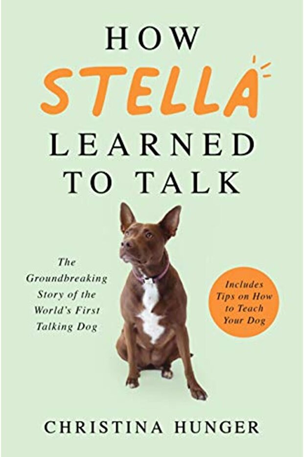 How Stella Learned To Talk The Groundbreaking Story Of The Worlds First Talking Dog