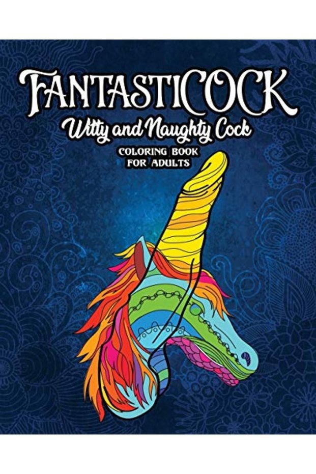 Fantasticock Witty And Naughty Dick Coloring Book Filled With Glorious Cocks Adult Funny Gift For