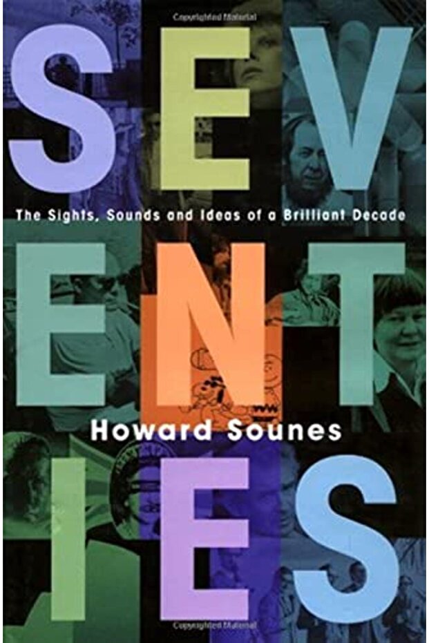 Seventies The Sights Sounds And Ideas Of A Brilliant Decade