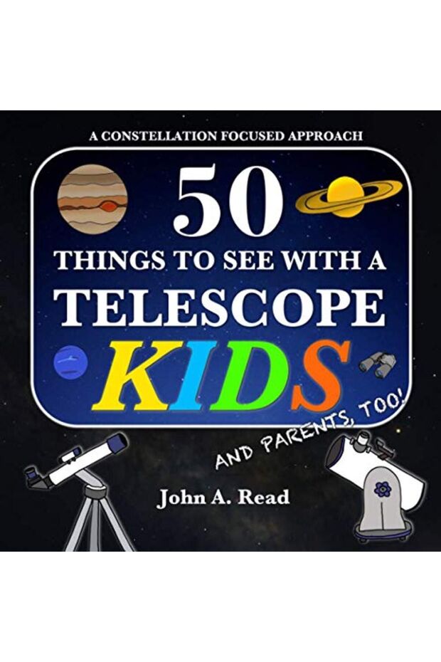 50 Things To See With A Telescope Kids A Constellation Focused Approach