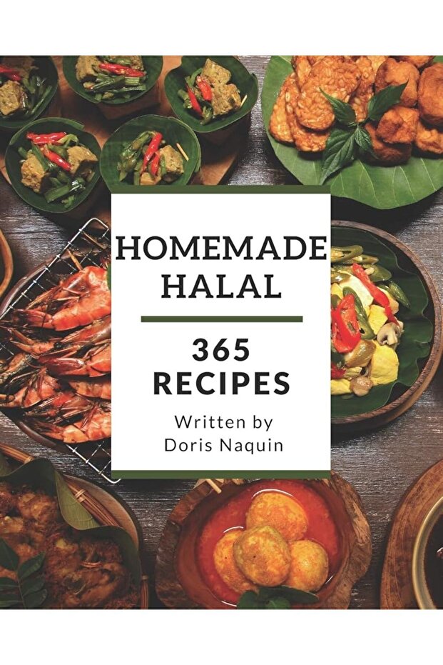 365 Homemade Halal Recipes Start A New Cooking Chapter With Halal Cookbook
