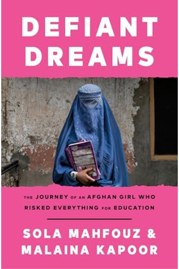 Defiant Dreams The Journey Of An Afghan Girl Who Risked Everything For Education