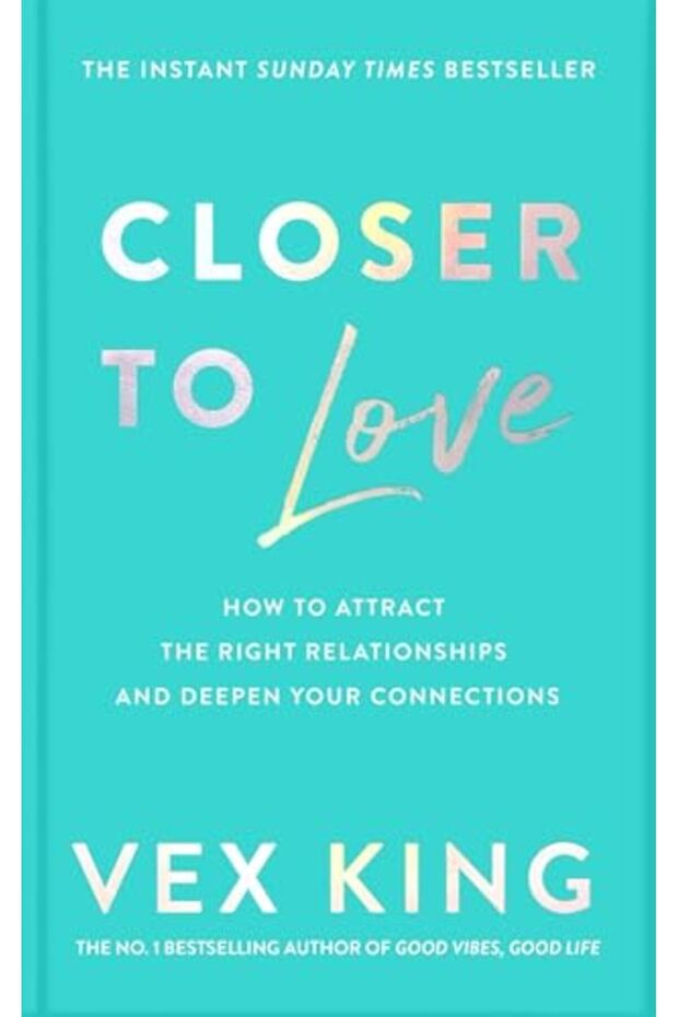 Closer To Love How To Attract The Right Relationships And Deepen Your Connections - 1
