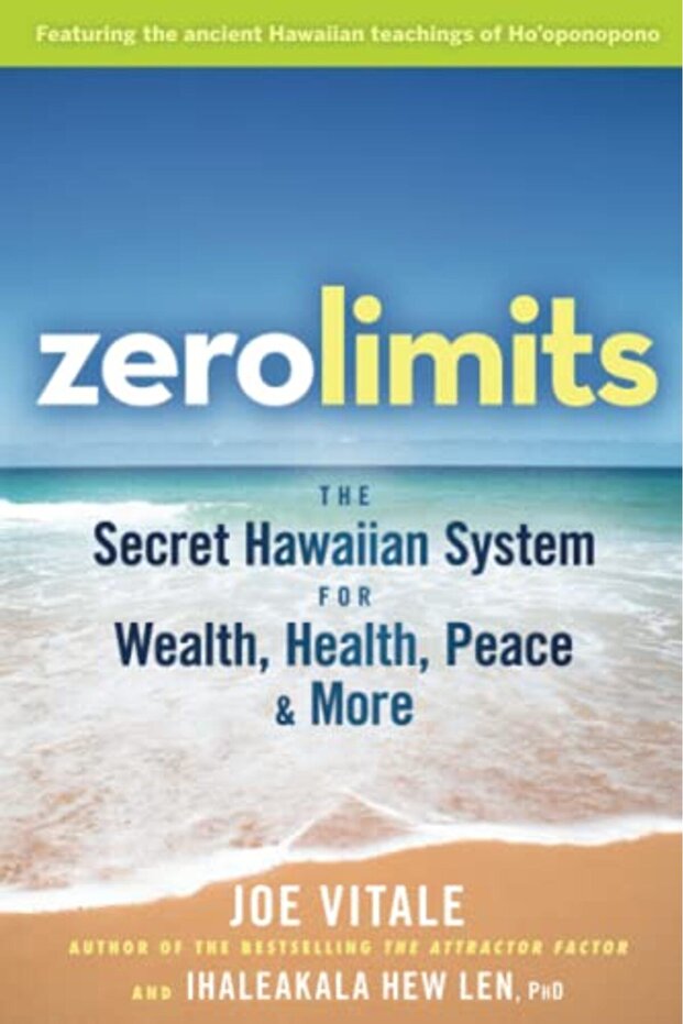 Zero Limits The Secret Hawaiian System For Wealth Health Peace And More