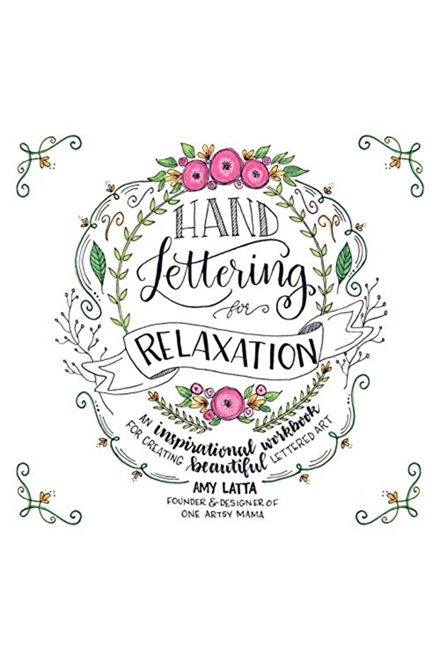 Hand Lettering For Relaxation An Inspirational Workbook For Creating Beautiful Lettered Art - 1