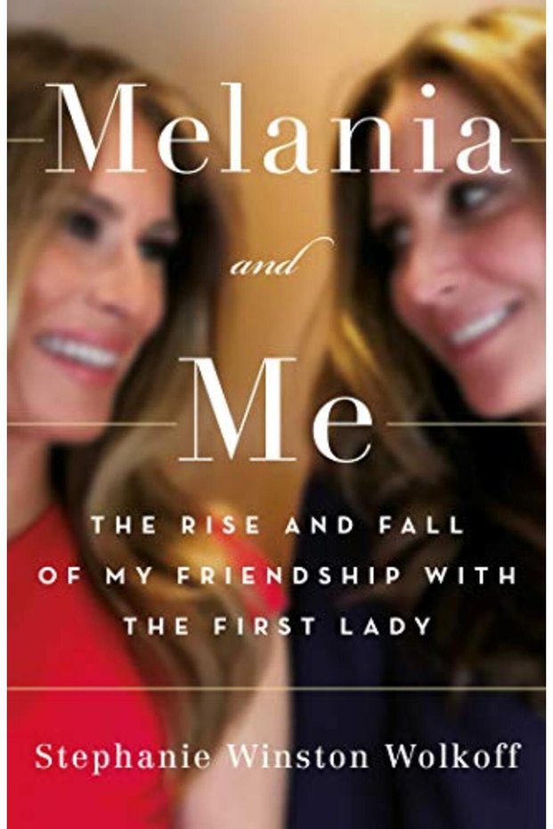 Melania And Me The Rise And Fall Of My Friendship With The First Lady