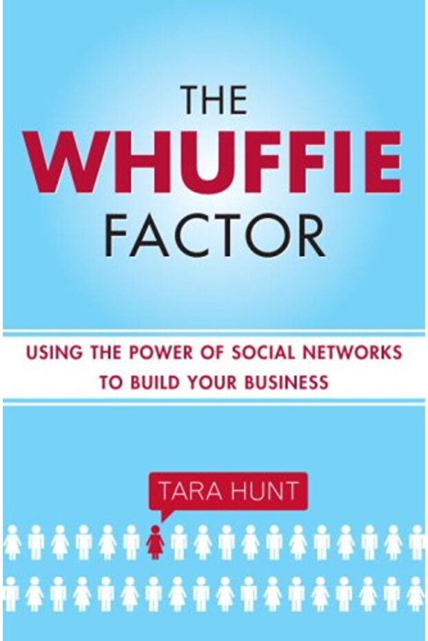 The Whuffie Factor Using The Power Of Social Networks To Build Your Business