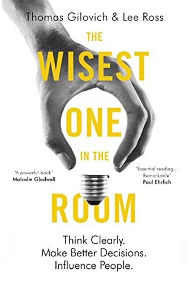 The Wisest One In The Room Think Clearly Make Better Decisions Influence People