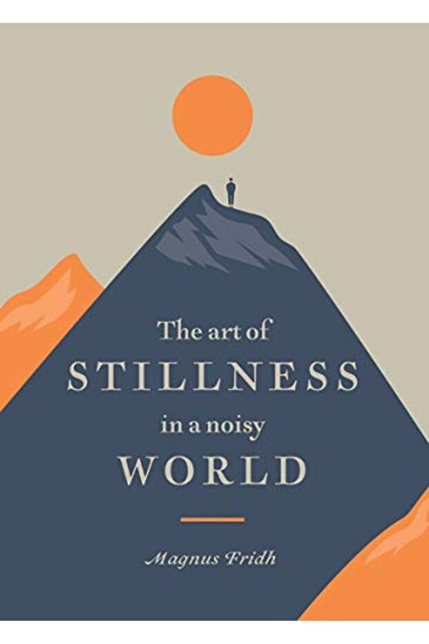 The Art Of Stillness In A Noisy World - 1