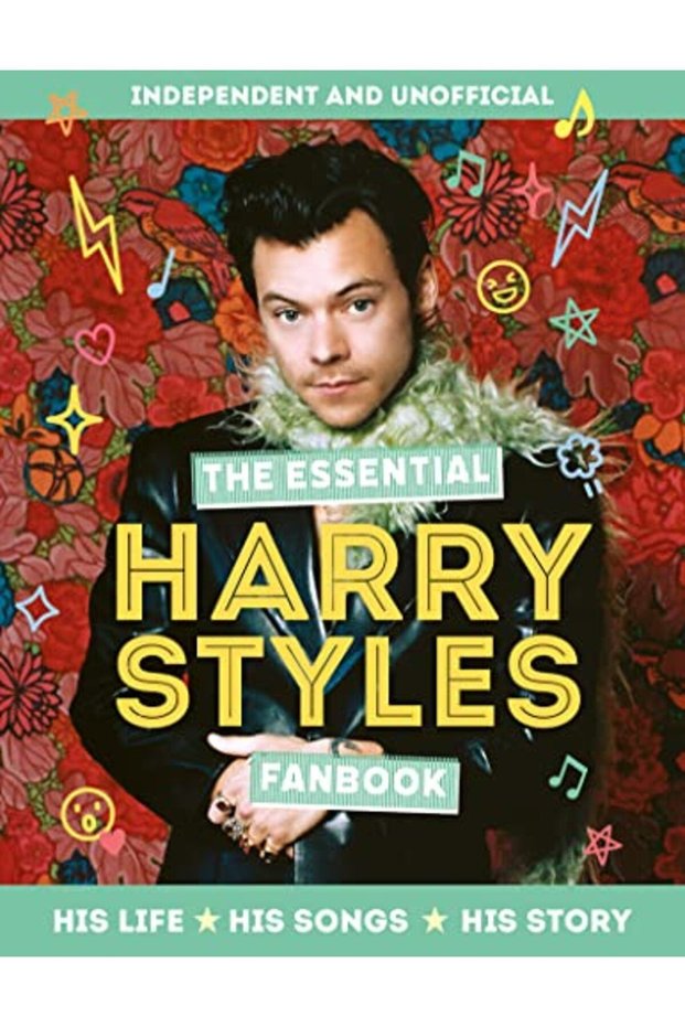 The Essential Harry Styles Fanbook His Life His Songs His Story