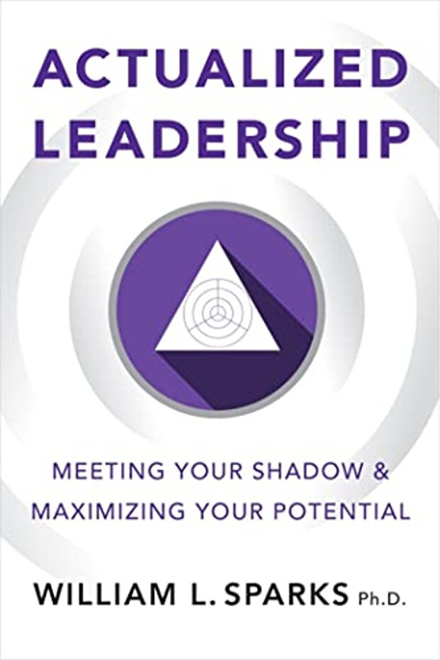 Actualized Leadership Meeting Your Shadow And Maximizing Your Potential
