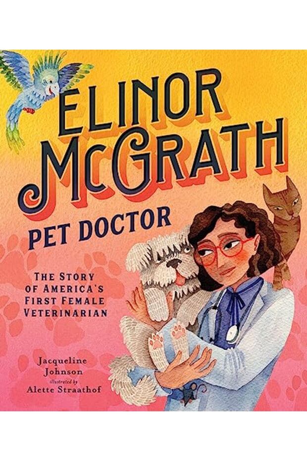 Elinor Mcgrath Pet Doctor The Story Of Americas First Female Veterinarian