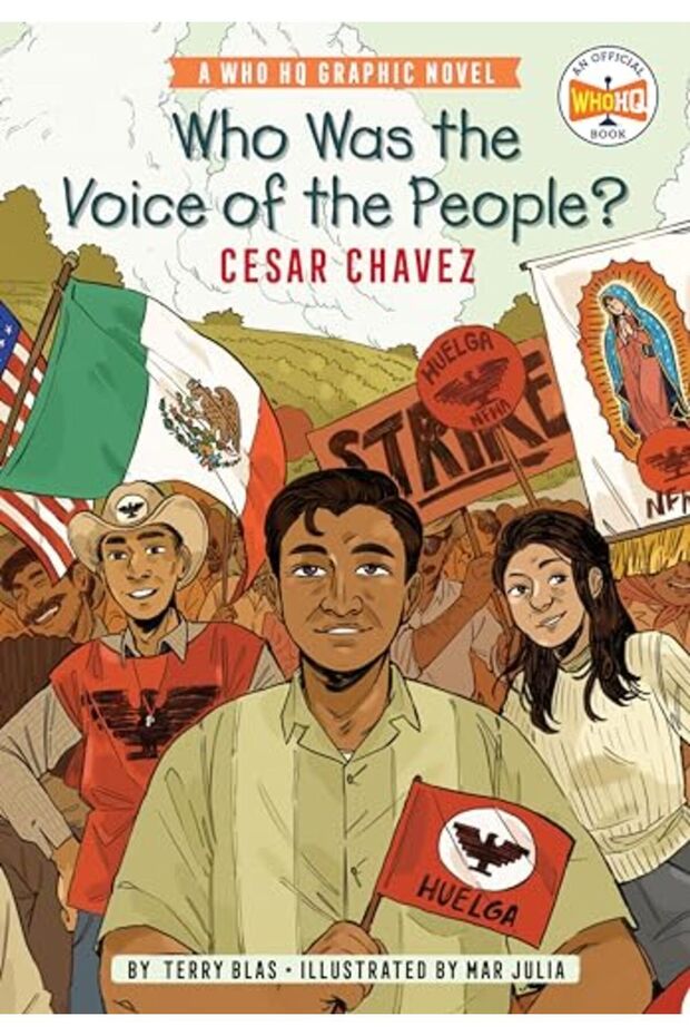 Who Was The Voice Of The People Cesar Chavez A Who Hq Graphic Novel
