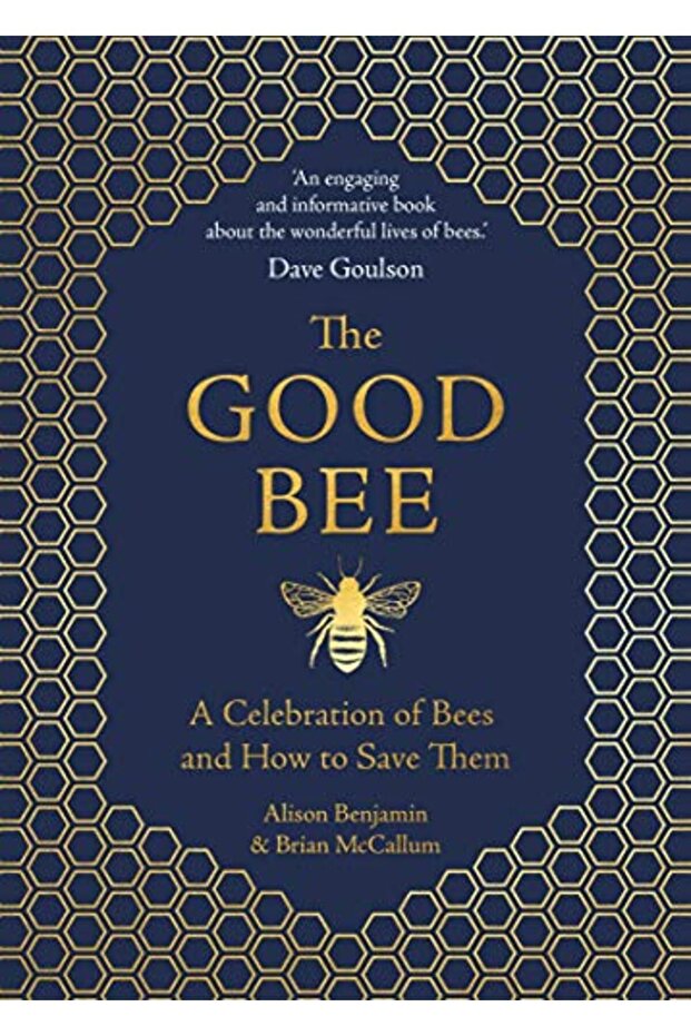 The Good Bee A Celebration Of Bees And How To Save Them