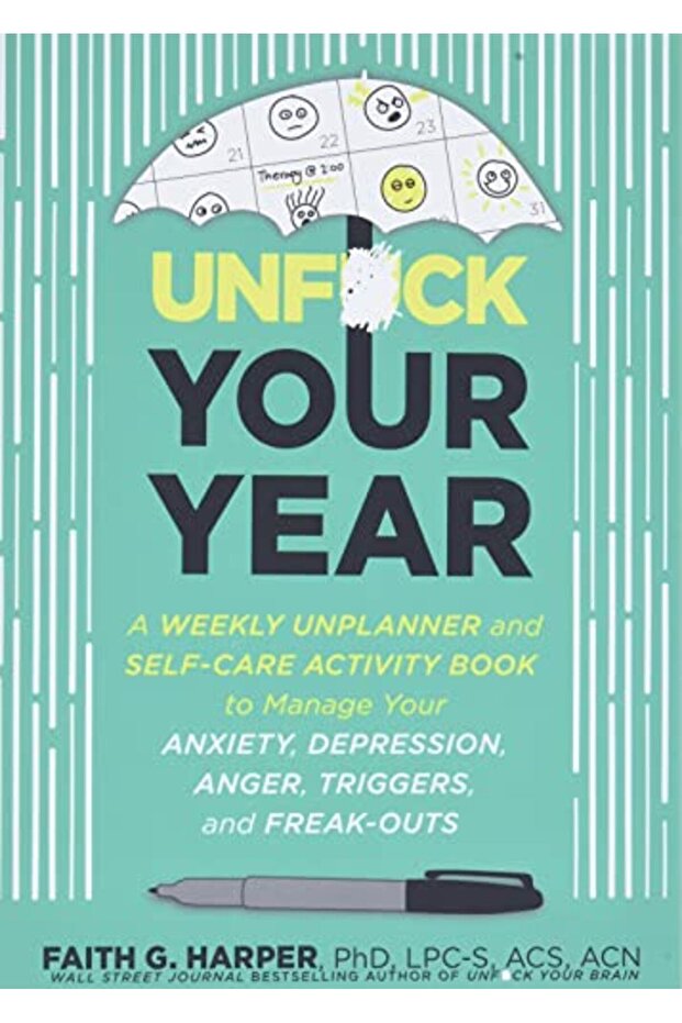 Unfuck Your Year A Weekly Unplanner And Workbook To Manage Anxiety Depression Anger Triggers An