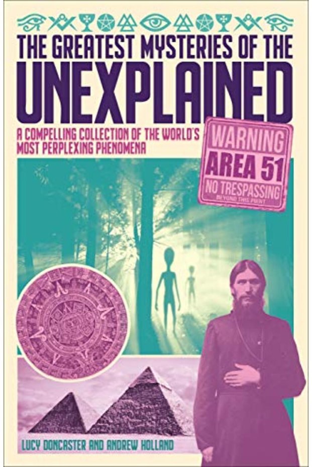 The Greatest Mysteries Of The Unexplained A Compelling Collection Of The Worlds Most Perplexing Ph