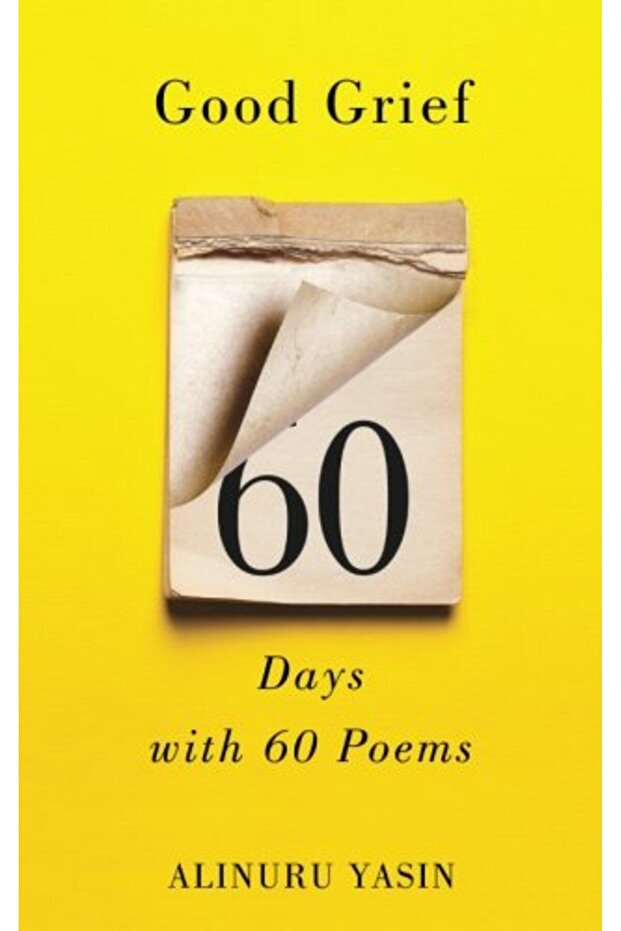 Good Grief Sixty Days With Sixty Poems