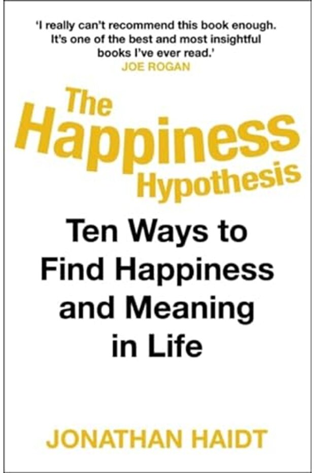 The Happiness Hypothesis Ten Ways To Find Happiness And Meaning In Life