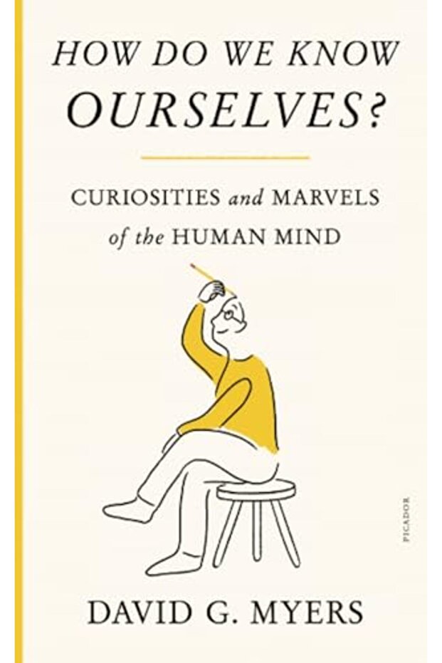 How Do We Know Ourselves Curiosities And Marvels Of The Human Mind