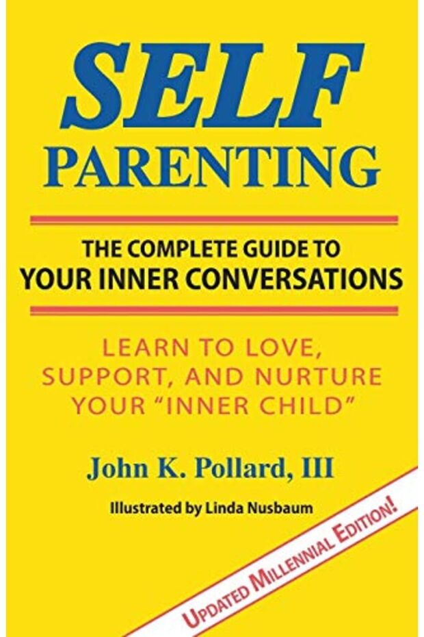 Selfparenting The Complete Guide To Your Inner Conversations
