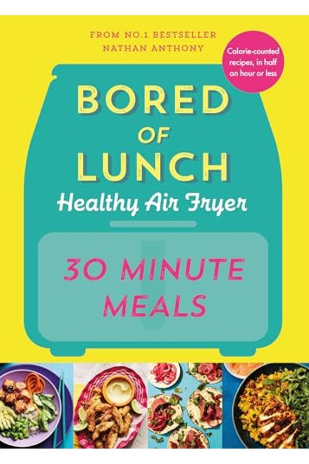 Bored Of Lunch Healthy Air Fryer 30 Minute Meals