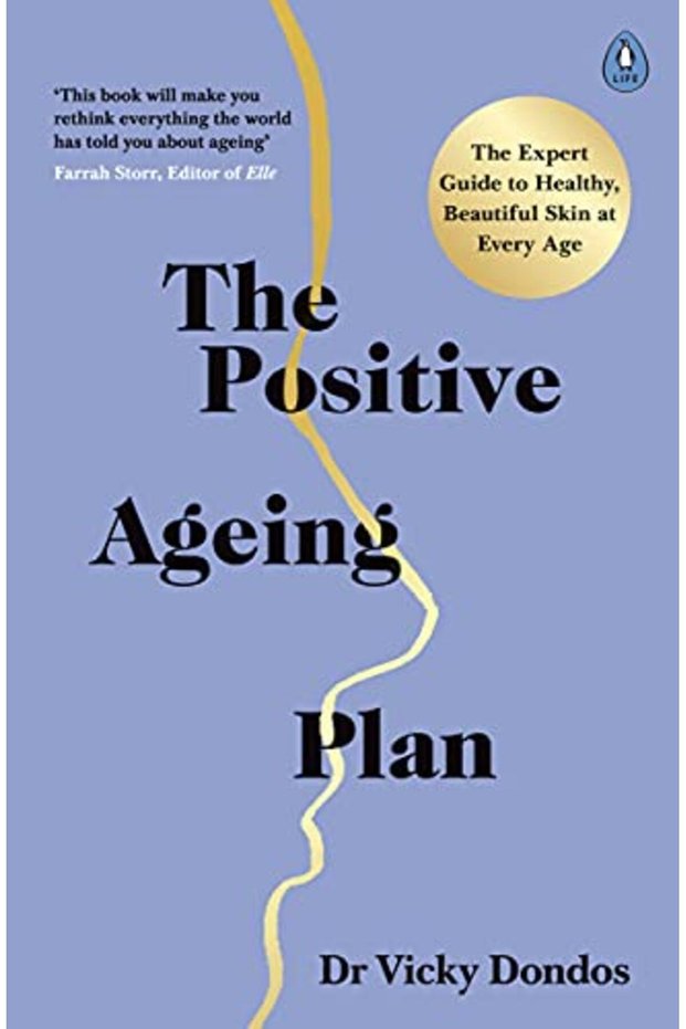The Positive Ageing Plan The Expert Guide To Healthy Beautiful Skin At Every Age