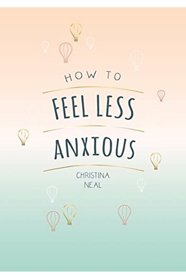 How To Feel Less Anxious Tips And Techniques To Help You Say Goodbye To Your Worries