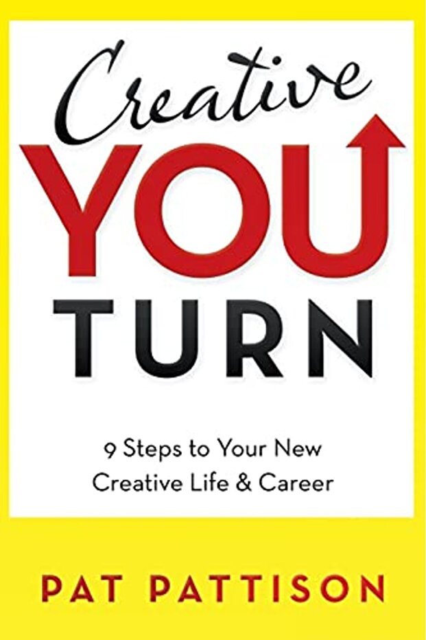 Creative You Turn 9 Steps To Your New Creative Life & Career