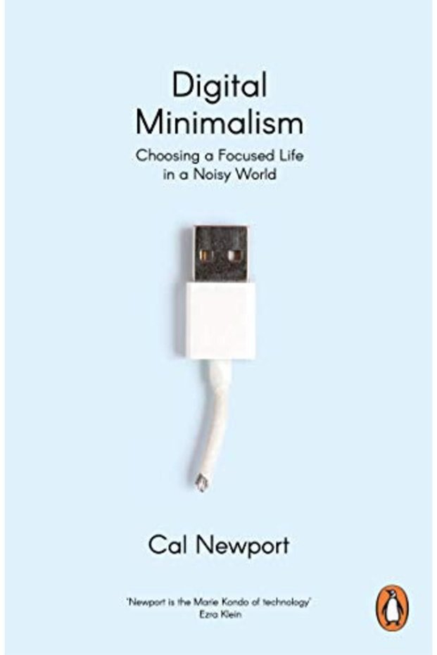 Digital Minimalism Choosing A Focused Life In A Noisy World