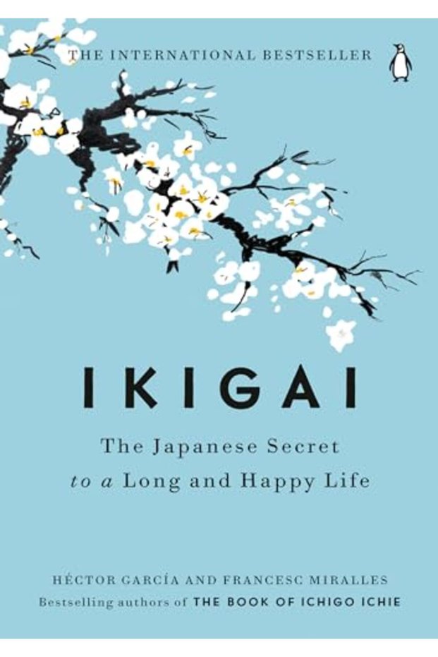 Ikigai The Japanese Secret To A Long And Happy Life