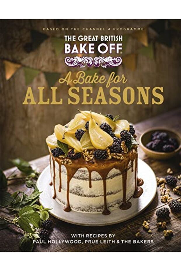 The Great British Bake Off A Bake For All Seasons The Official 2021 Great British Bake Off Book