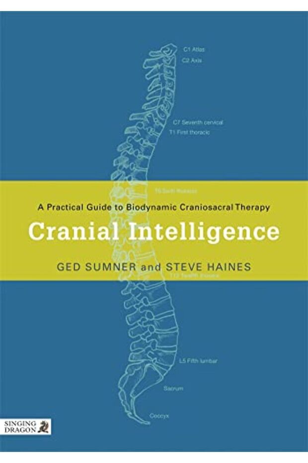Cranial Intelligence A Practical Guide To Biodynamic Craniosacral Therapy