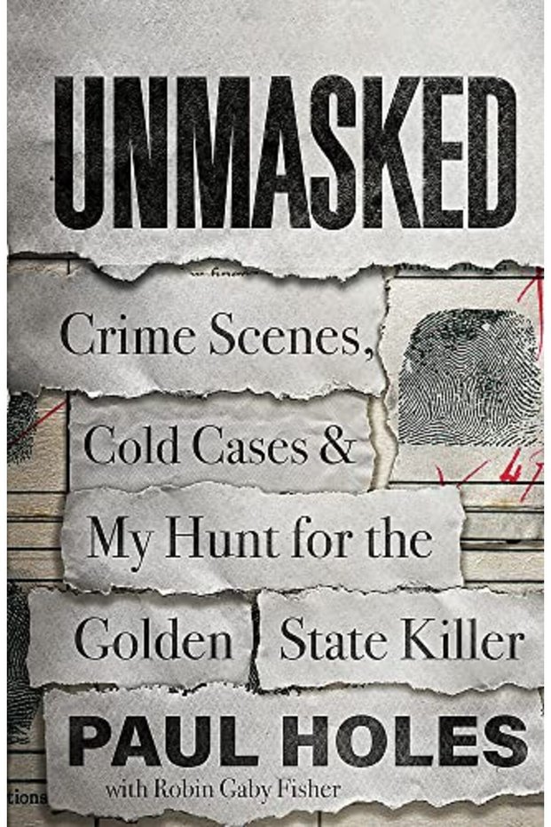 Unmasked Crime Scenes Cold Cases And My Hunt For The Golden State Killer