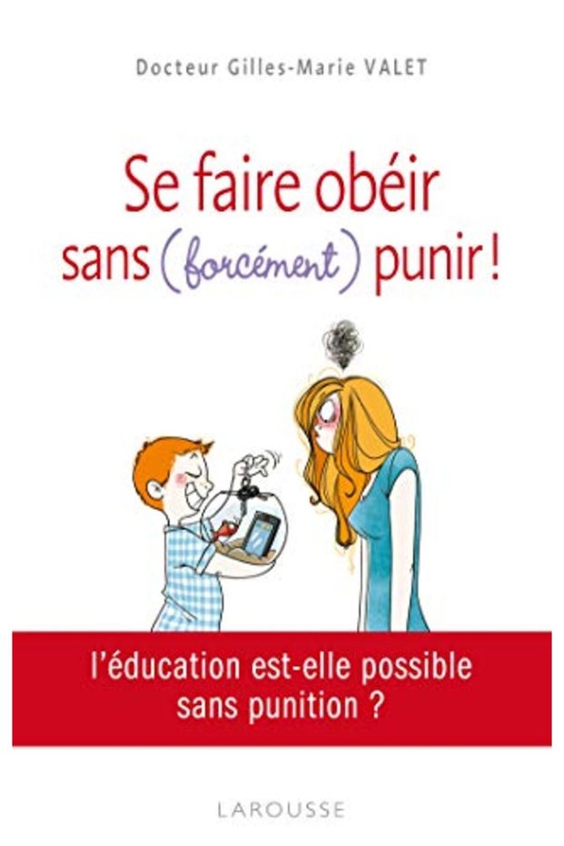 Se Faire Obeir Sans Forcement Punir