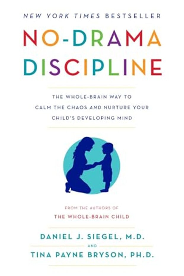 Nodrama Discipline The Wholebrain Way To Calm The Chaos And Nurture Your Childs Developing Mind