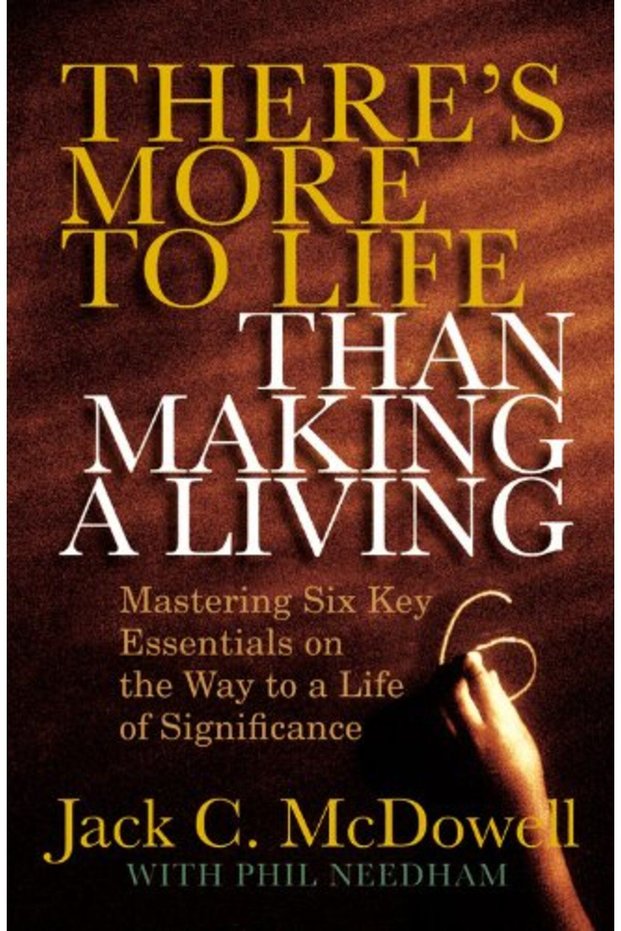 Theres More To Life Than Making A Living Mastering Six Key Essentials On The Way To A Life Of Sign