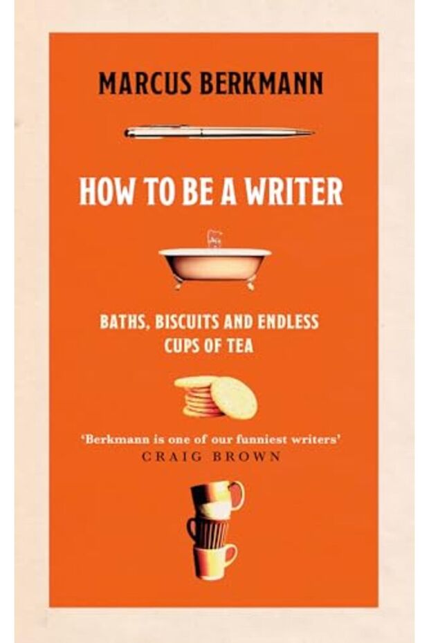 How To Be A Writer Baths Biscuits And Endless Cups Of Tea