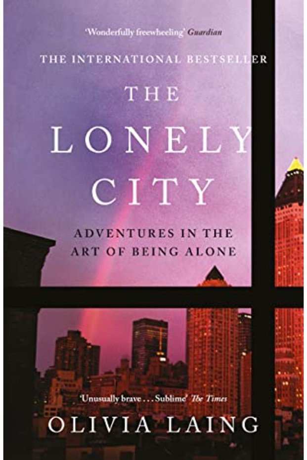 The Lonely City Adventures In The Art Of Being Alone