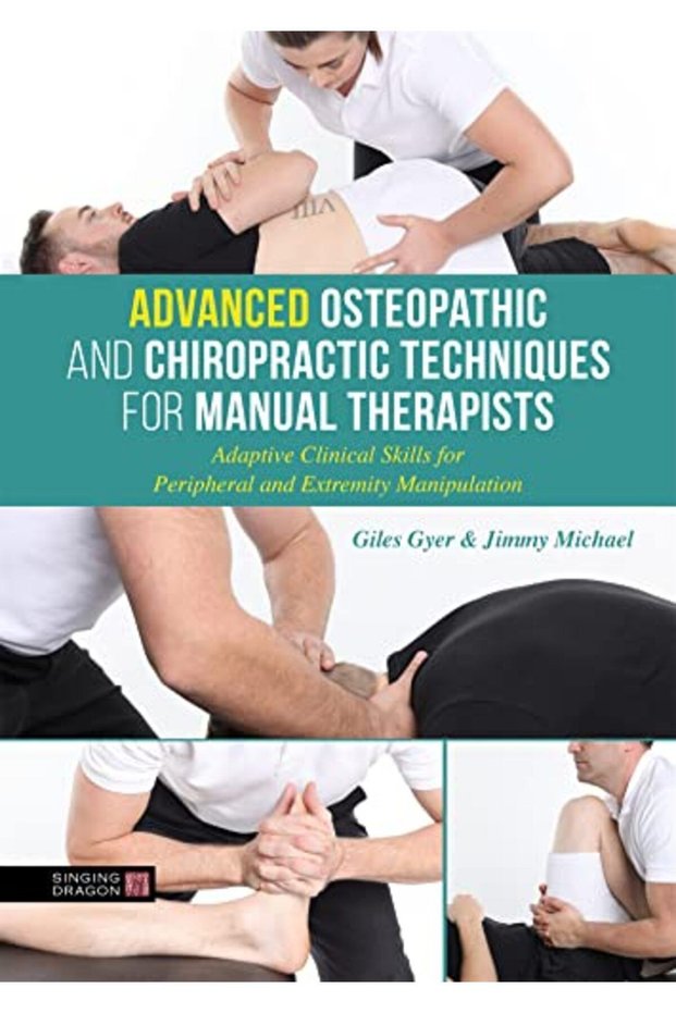 Advanced Osteopathic And Chiropractic Techniques For Manual Therapists Adaptive Clinical Skills For