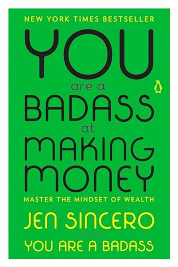 You Are A Badass At Making Money Master The Mindset Of Wealth