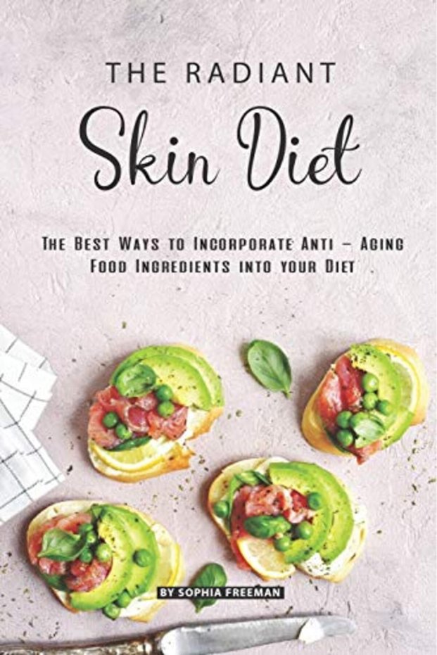 The Radiant Skin Diet The Best Ways To Incorporate Anti Aging Food Ingredients Into Your Diet