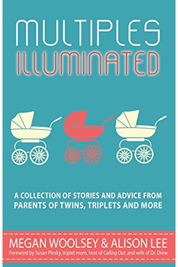 Multiples Illuminated A Collection Of Stories And Advice From Parents Of Twins Triplets And More - 1