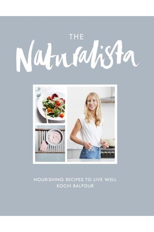 The Naturalista Nourishing Recipes To Live Well