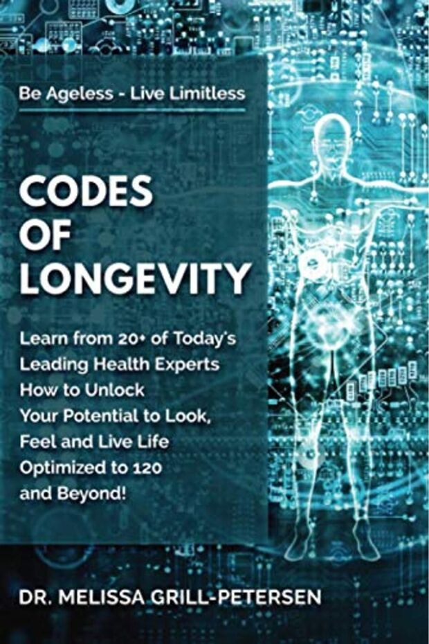 Codes Of Longevity Learn From 20 Of Todays Leading Health Experts How To Unlock Your Potential To