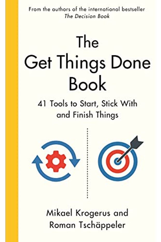 The Get Things Done Book 41 Tools To Start Stick With And Finish Things