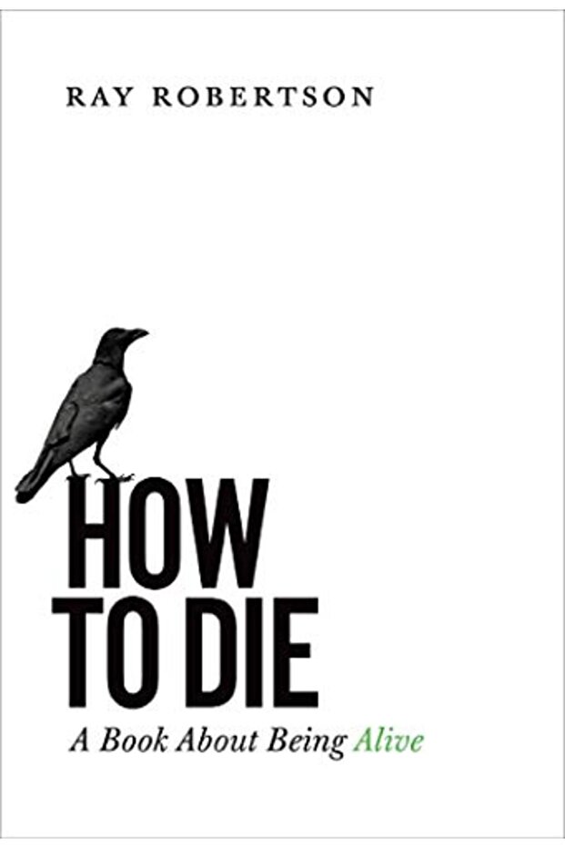 How To Die A Book About Being Alive