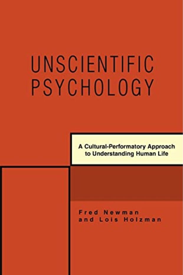 Unscientific Psychology A Culturalperformatory Approach To Understanding Human Life