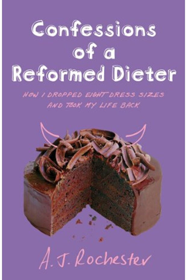 Confessions Of A Reformed Dieter How I Dropped Eight Dress Sizes And Took My Life Back