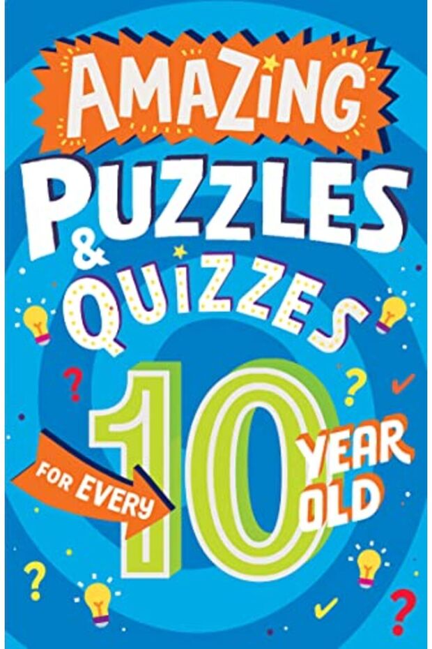 Amazing Puzzles And Quizzes For Every 10 Year Old Amazing Puzzles And Quizzes For Every Kid