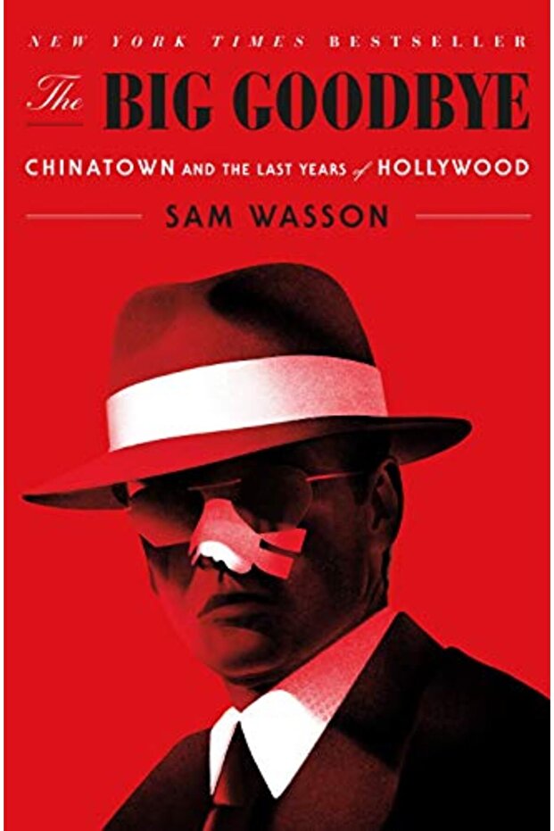 The Big Goodbye Chinatown And The Last Years Of Hollywood